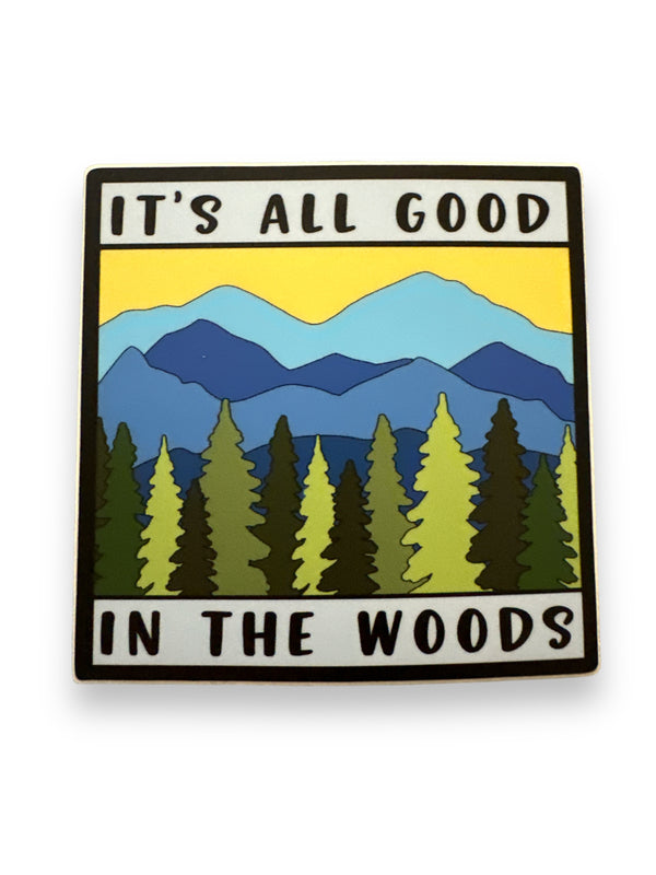 "Its All Good In The Woods" Sticker Decal
