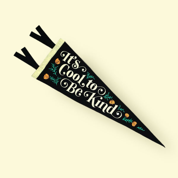 “It's Cool To Be Kind” Pennant