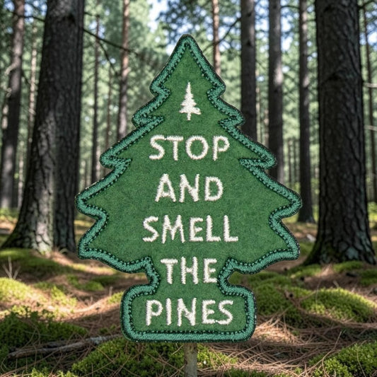 “Stop And Smell The Pines” Iron On Patch
