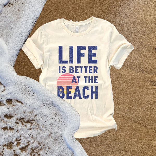 “Life Is Better At The Beach” Tee