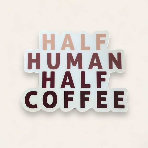“Half Human Half Coffee” Vinyl Stickers