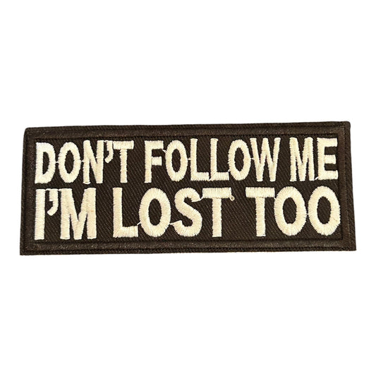 Don’t Follow Me I’m Lost Too Iron On Patch