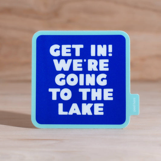 “Get In! We're Going To The Lake” Vinyl Sticker