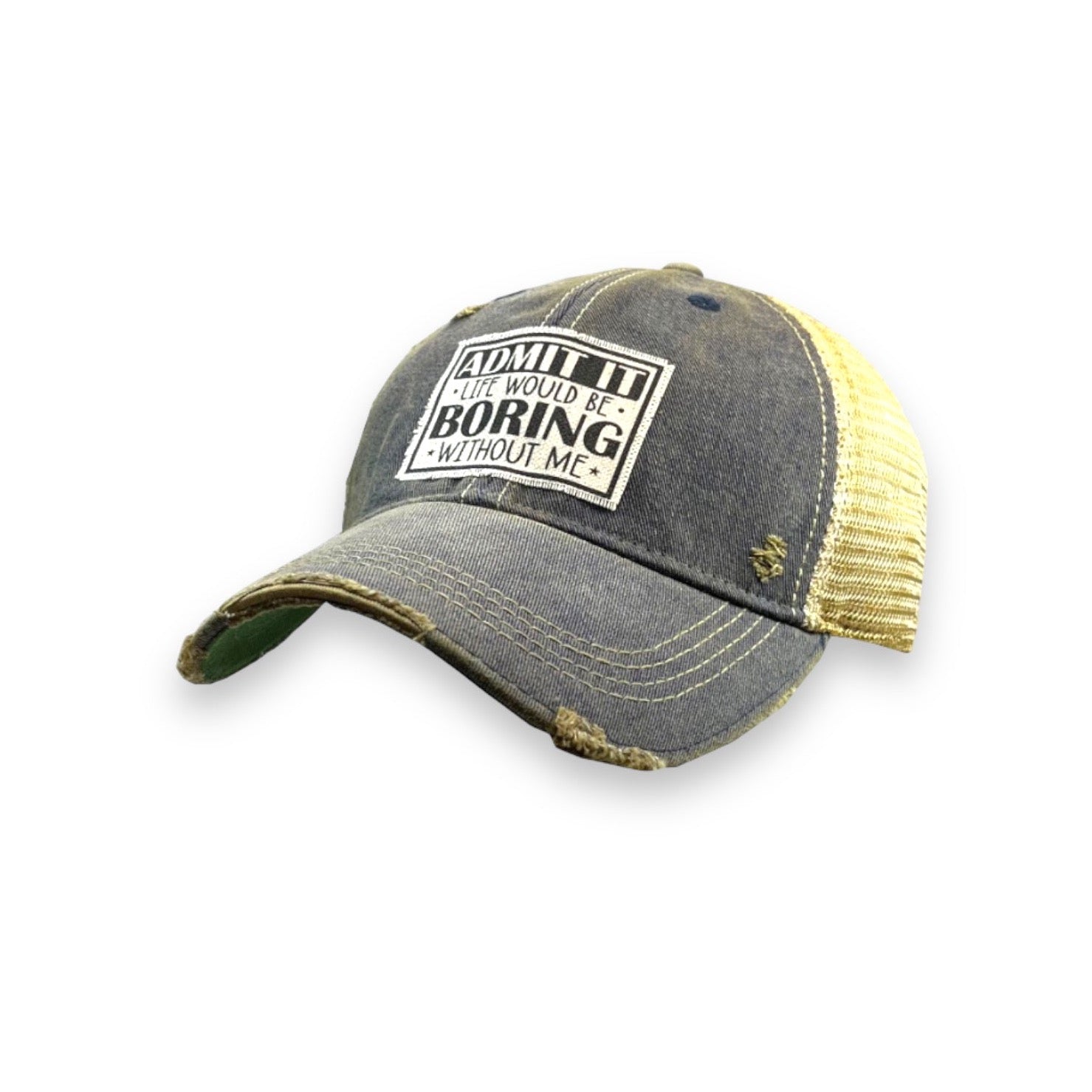 "Admit It Life Would Be Boring" Distressed Unisex Cap - Wander Together Outfitters