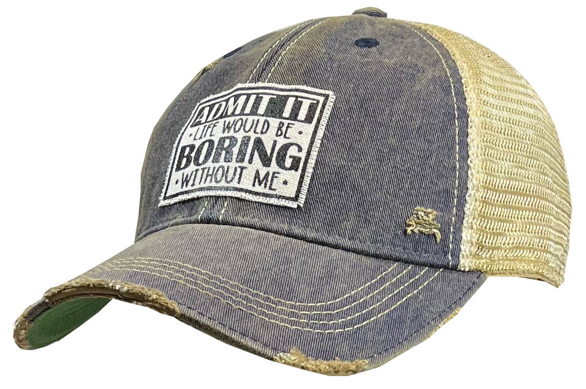 "Admit It Life Would Be Boring" Distressed Unisex Cap - Wander Together Outfitters