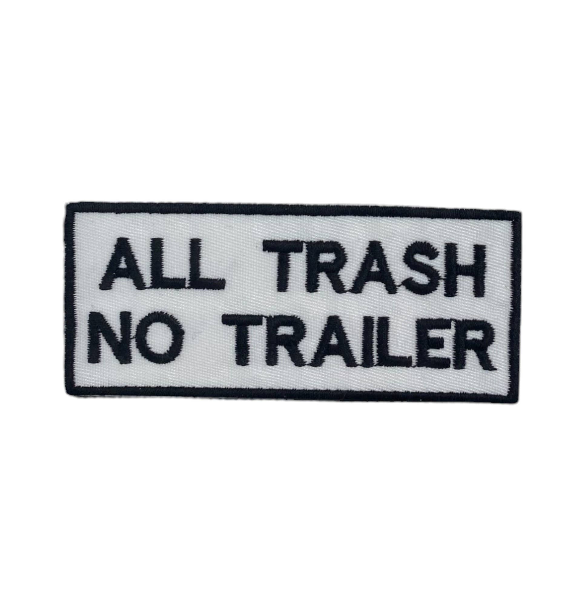 "All Trash No Trailer" Embroidered Iron On Patch - Wander Together Outfitters
