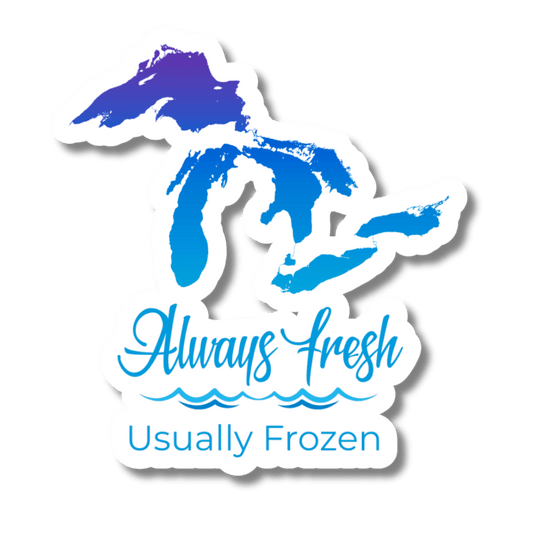 "Always Fresh, Usually Frozen" Great Lakes 3" Vinyl Sticker - Wander Together Outfitters