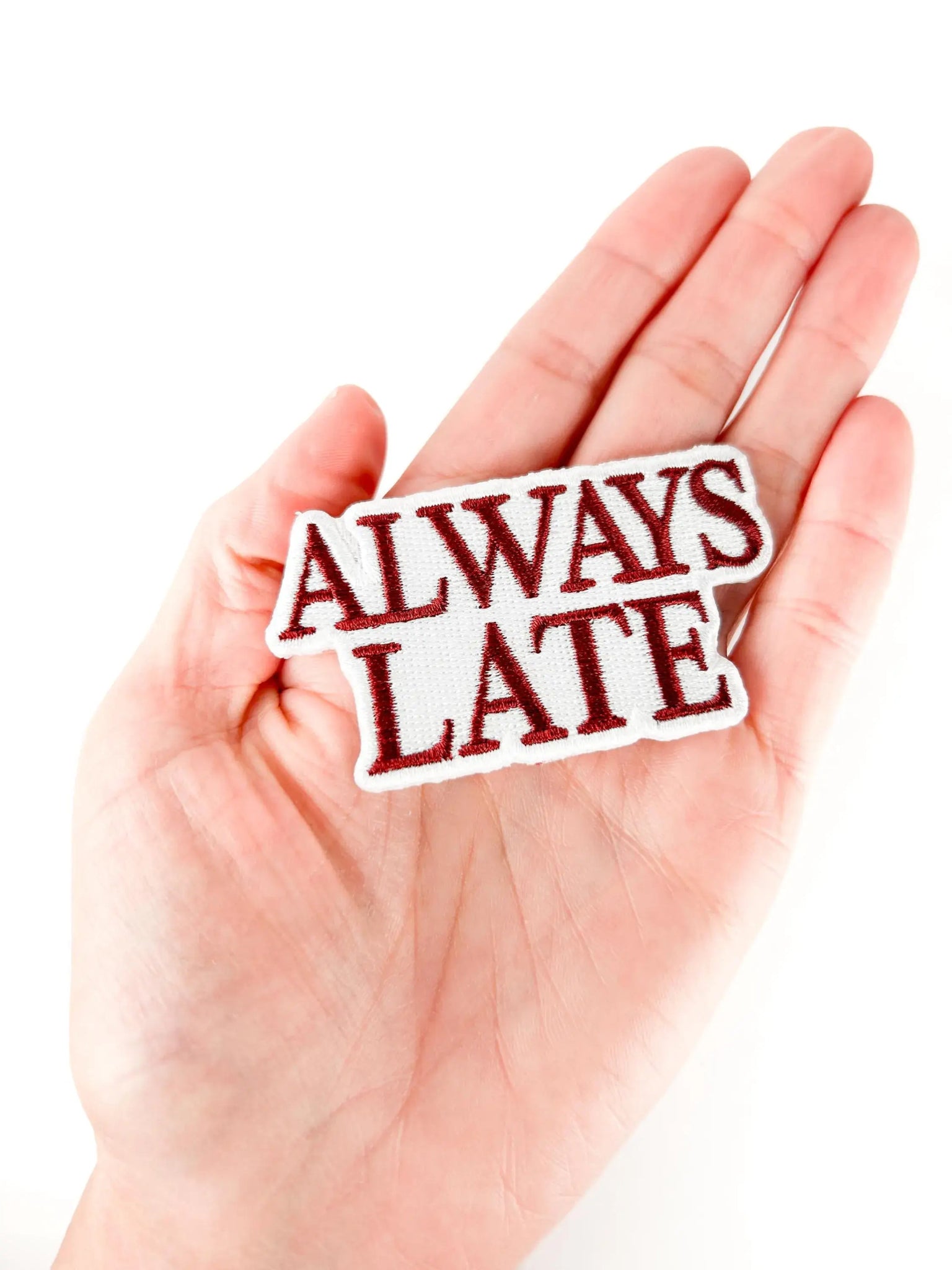 Always Late Embroidered Funny Iron On Patch - Wander Together Outfitters