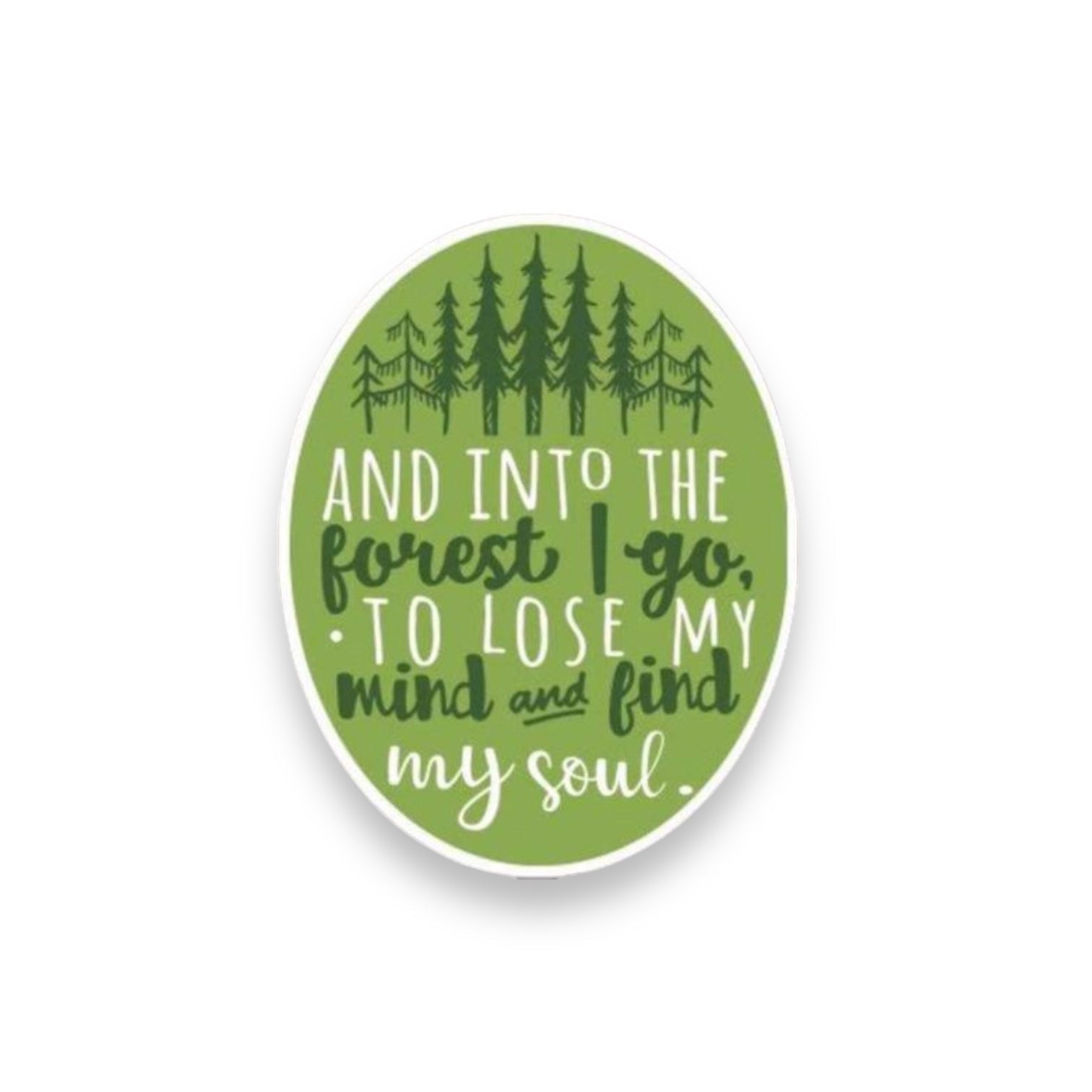 “And into the forest I go to lose my mind and find my soul: Sticker - Wander Together Outfitters