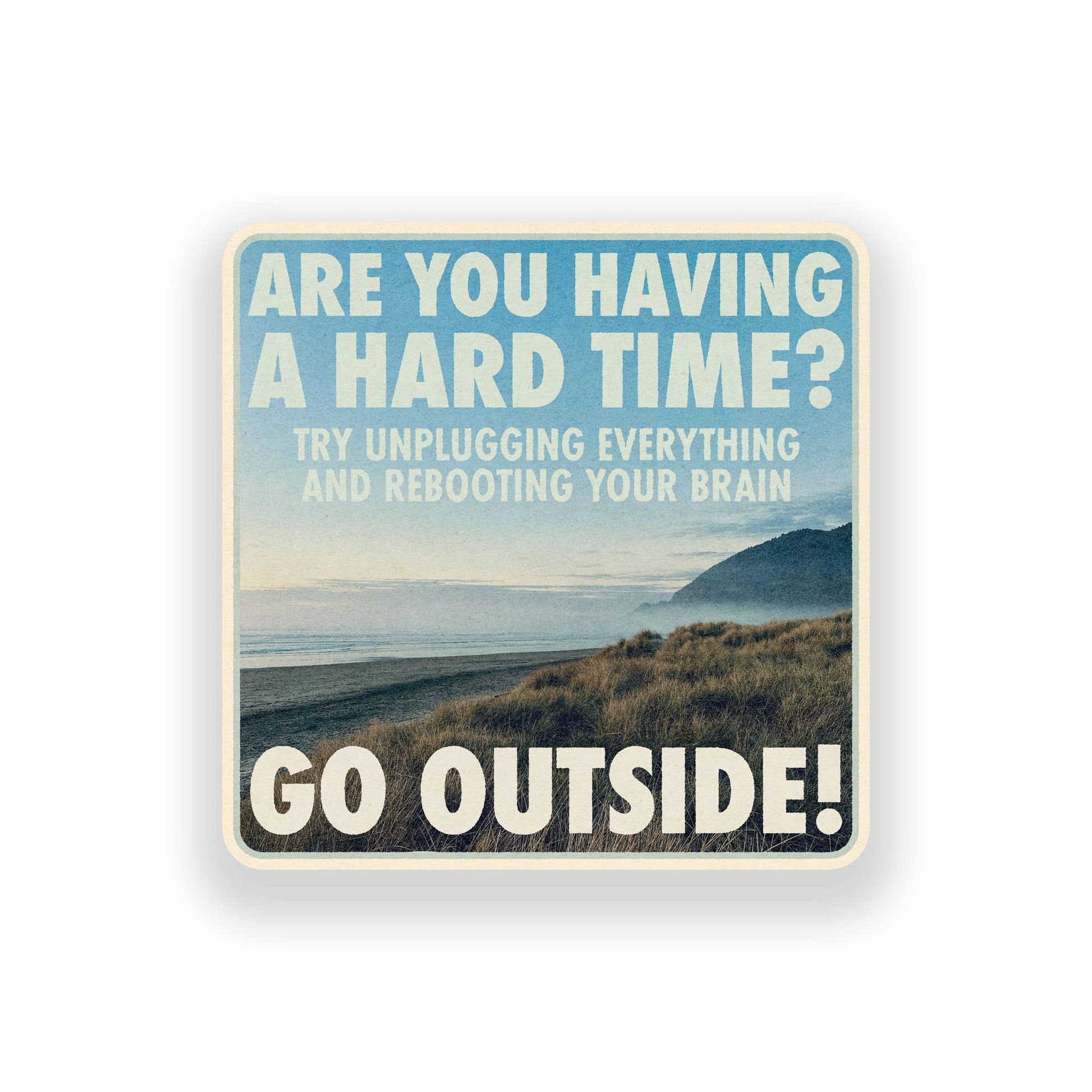 "Are You Having A Hard Time? Go Outside!" Vinyl Sticker - Wander Together Outfitters