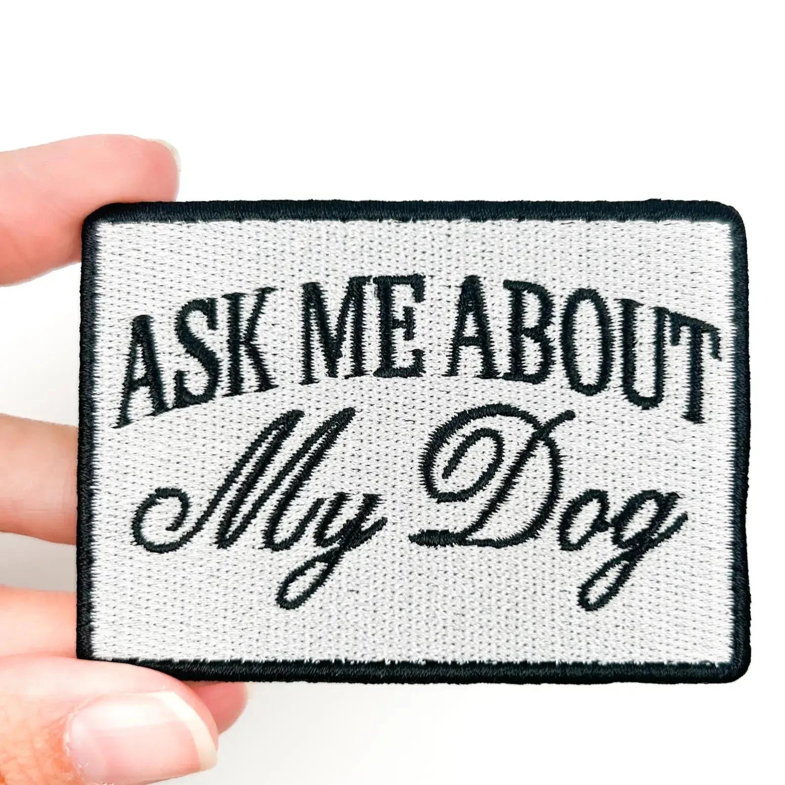 "Ask Me About My Dog" Embroidered Iron On Patch - Wander Together Outfitters