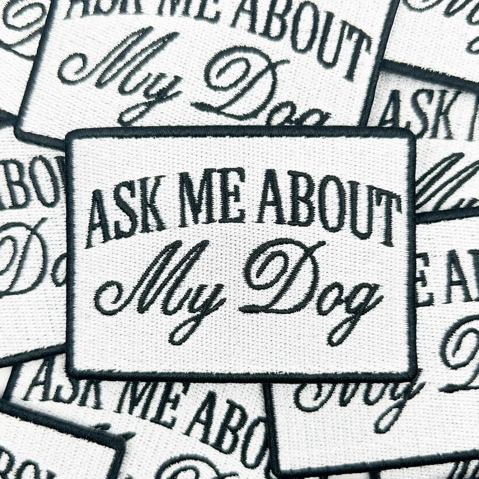 "Ask Me About My Dog" Embroidered Iron On Patch - Wander Together Outfitters