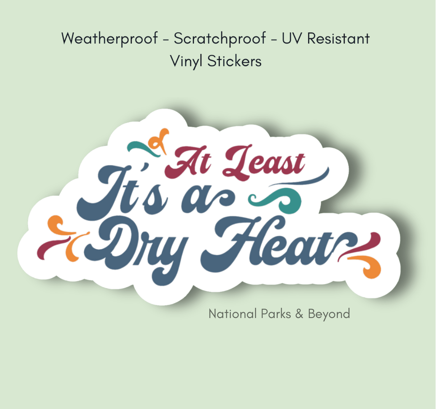 "At Least It's A Dry Heat" Vinyl Sticker 3" Wide - Wander Together Outfitters