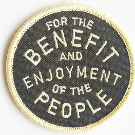 “For The Benefit and Enjoyment of The People” Round Iron On Patch
