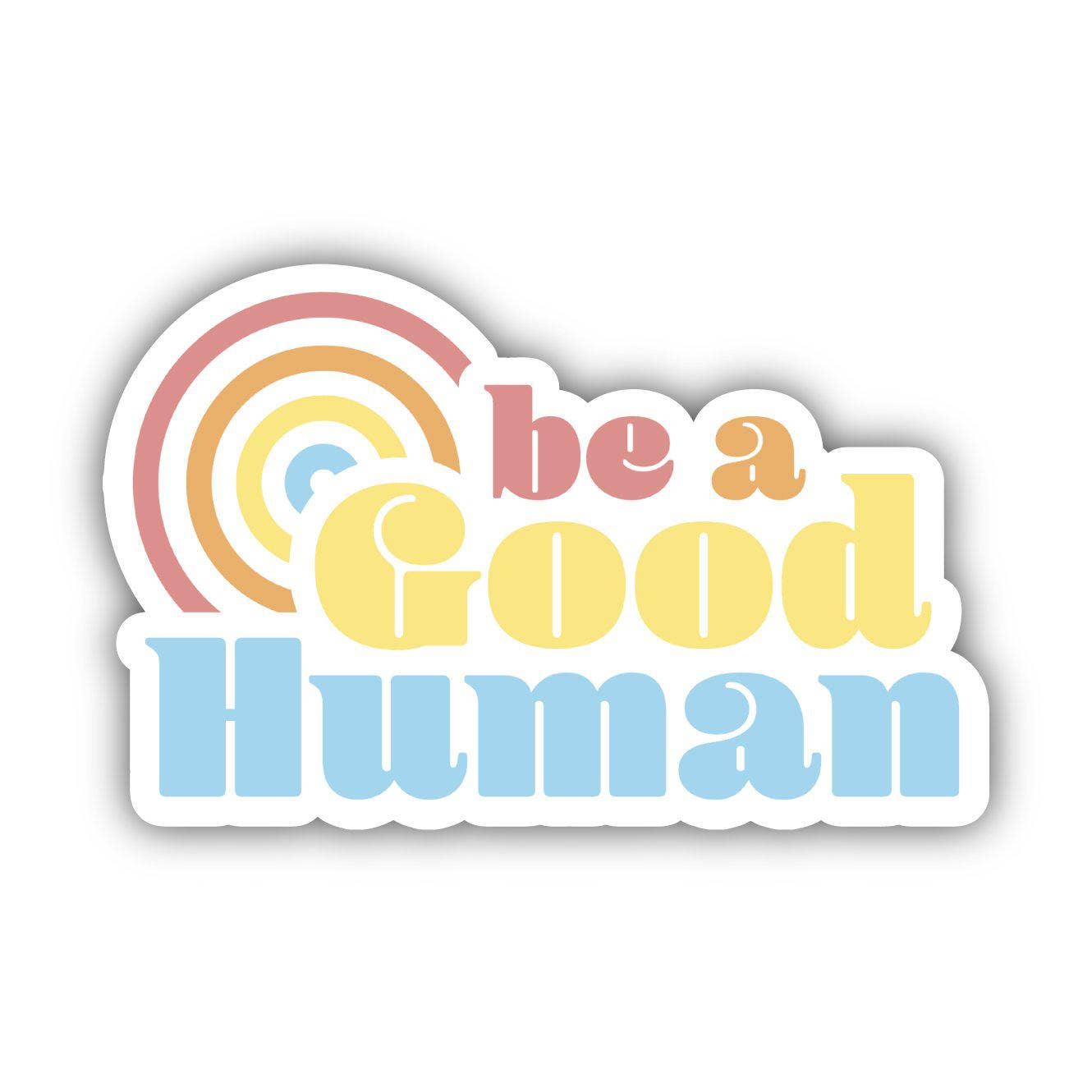 "Be A Good Human" Positivity Sticker - Wander Together Outfitters