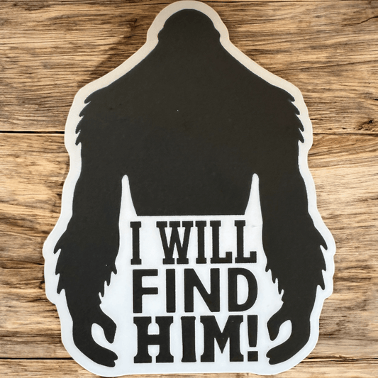 Bigfoot (Sasquatch) "I Will Find Him" Laptop Sticker - Wander Together Outfitters