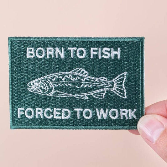 "Born to Fish, Forced to Work" Embroidered Iron - On Patch - Wander Together Outfitters