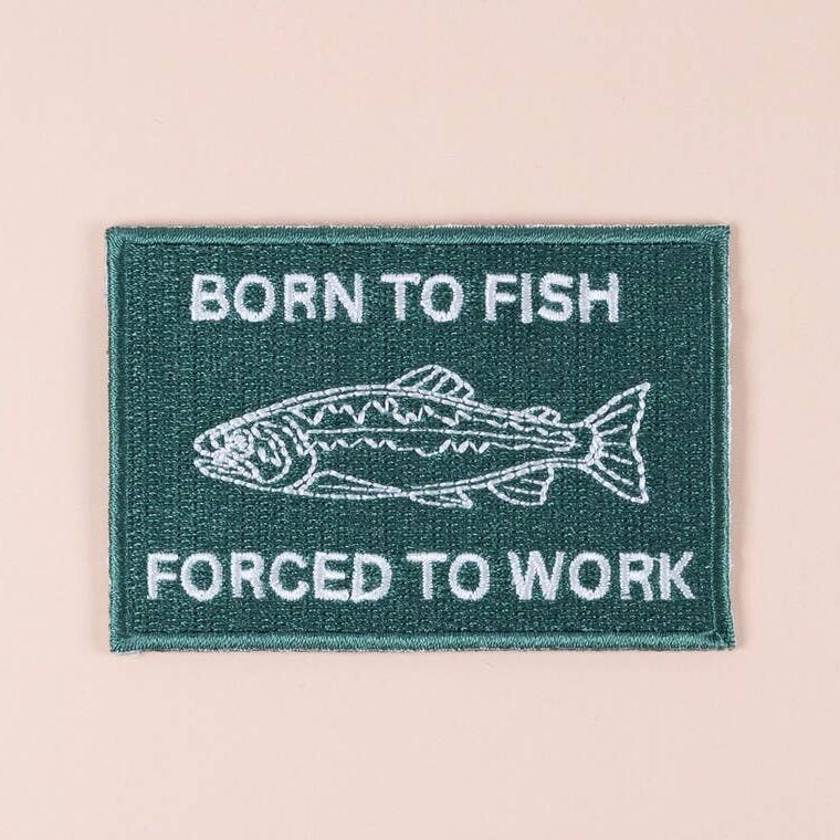 "Born to Fish, Forced to Work" Embroidered Iron - On Patch - Wander Together Outfitters