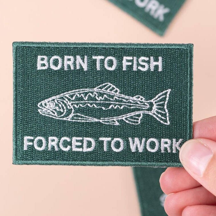 "Born to Fish, Forced to Work" Embroidered Iron - On Patch - Wander Together Outfitters