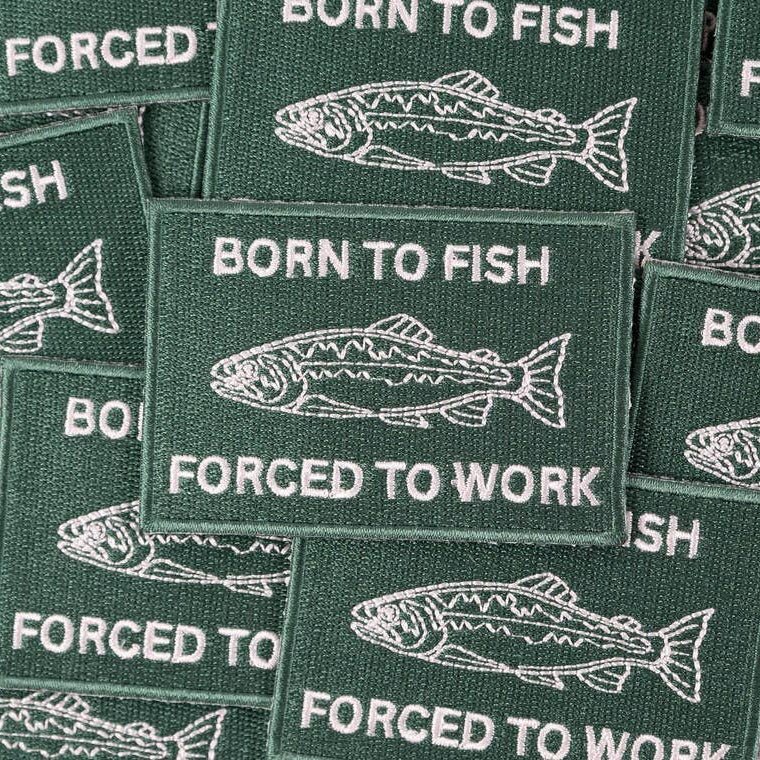 "Born to Fish, Forced to Work" Embroidered Iron - On Patch - Wander Together Outfitters