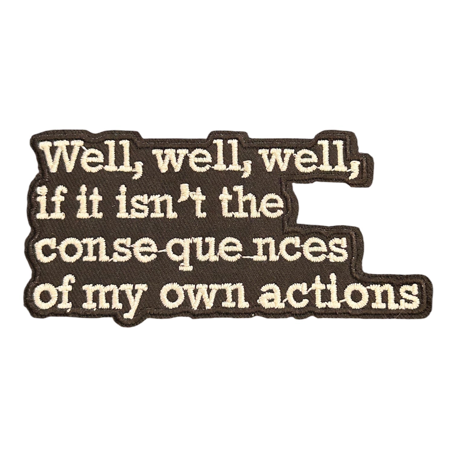 “But Did You Die” "Bad Decisions" "Consequences" "Terrible Idea" Iron On Patches - Wander Together Outfitters