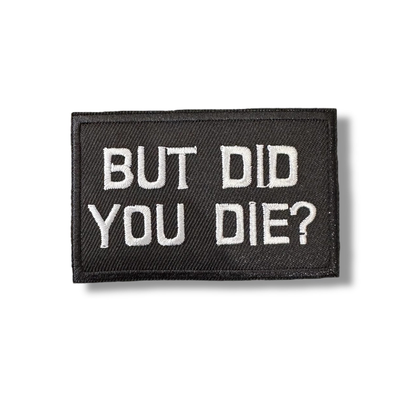 “But Did You Die” Iron On Patch - Wander Together Outfitters