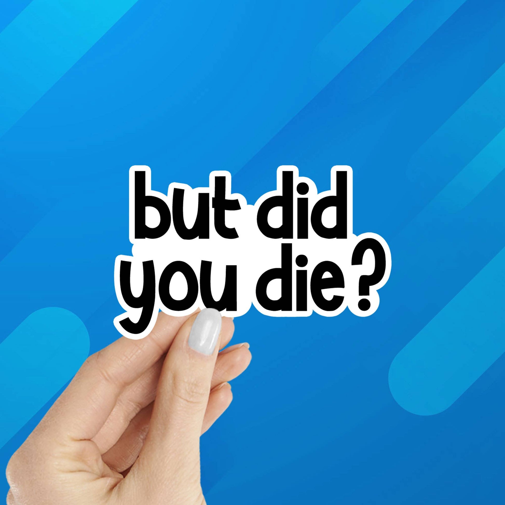 "But Did You Die?" Laptop Water Bottle Vinyl Sticker - Wander Together Outfitters