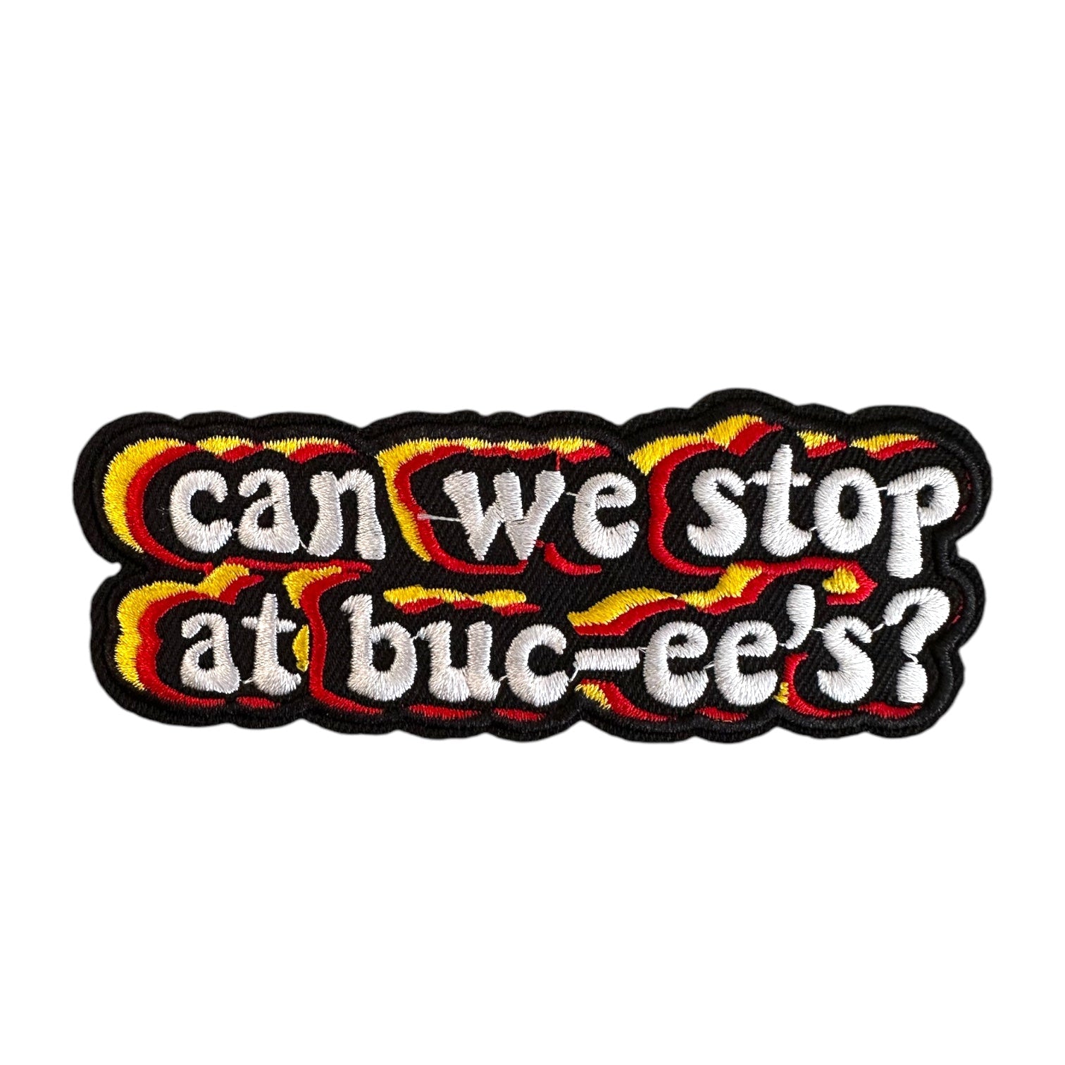 “Can We Stop At Buc - Ee’s?” Iron On Embroidered Patch - Wander Together Outfitters