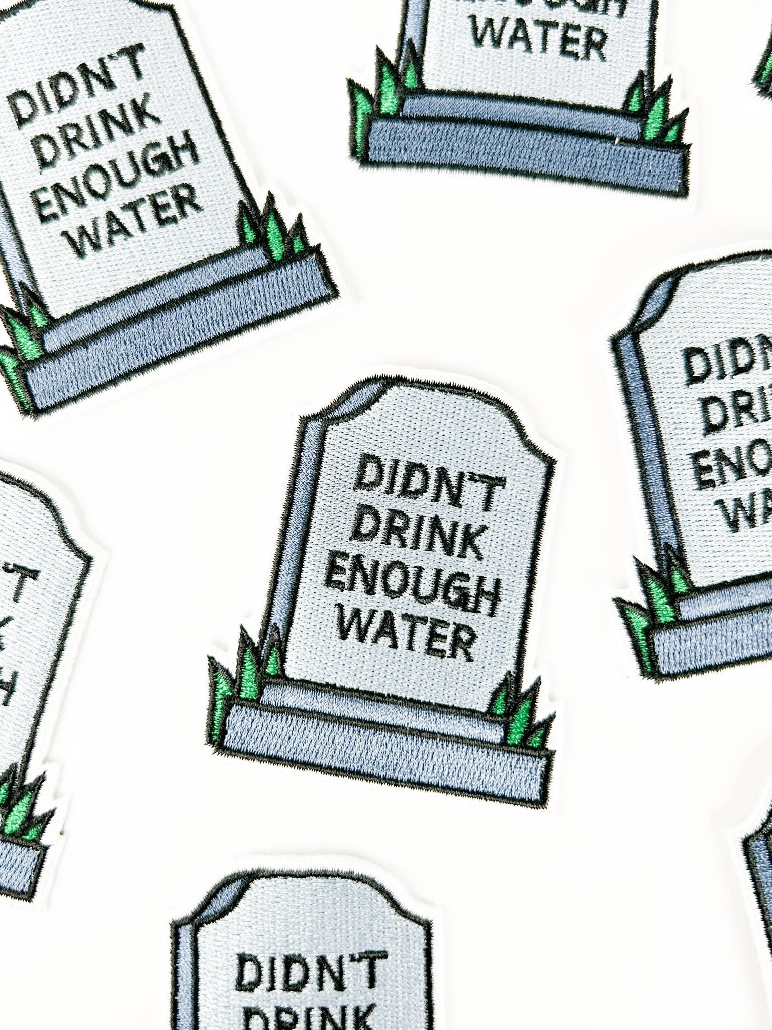 "Didn’t Drink Enough Water" Embroidered Iron On Patch - Wander Together Outfitters