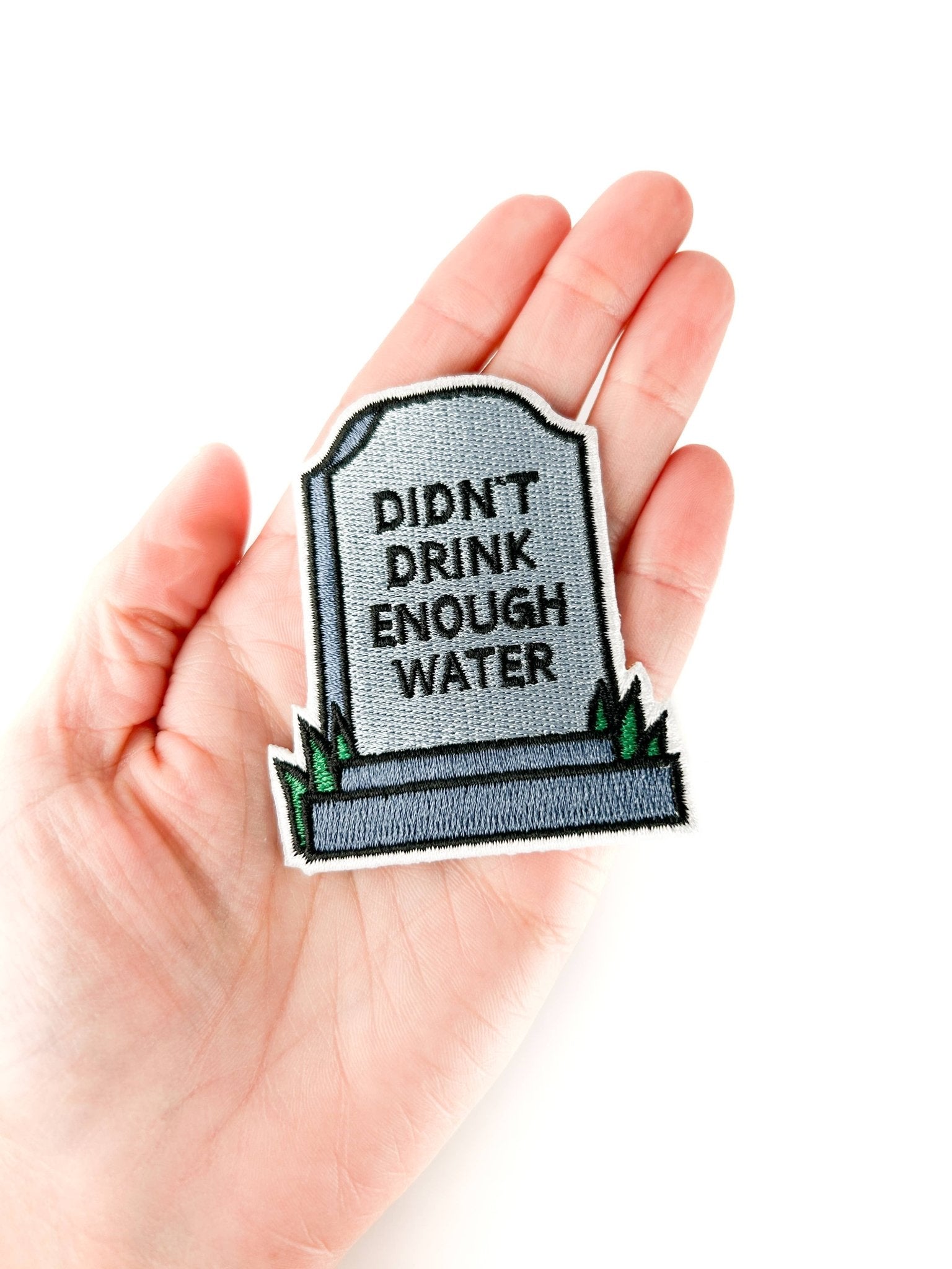 "Didn’t Drink Enough Water" Embroidered Iron On Patch - Wander Together Outfitters