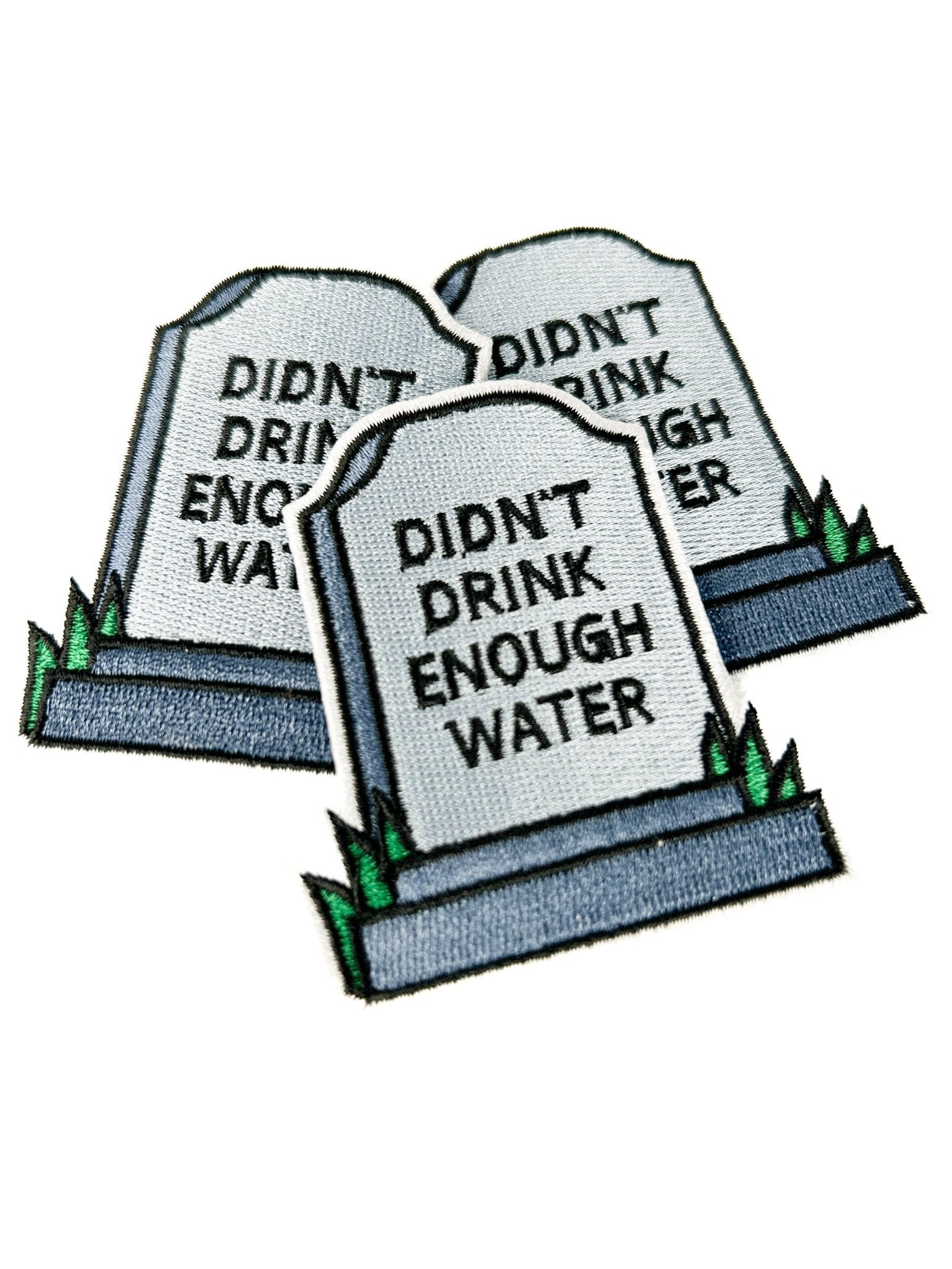 "Didn’t Drink Enough Water" Embroidered Iron On Patch - Wander Together Outfitters