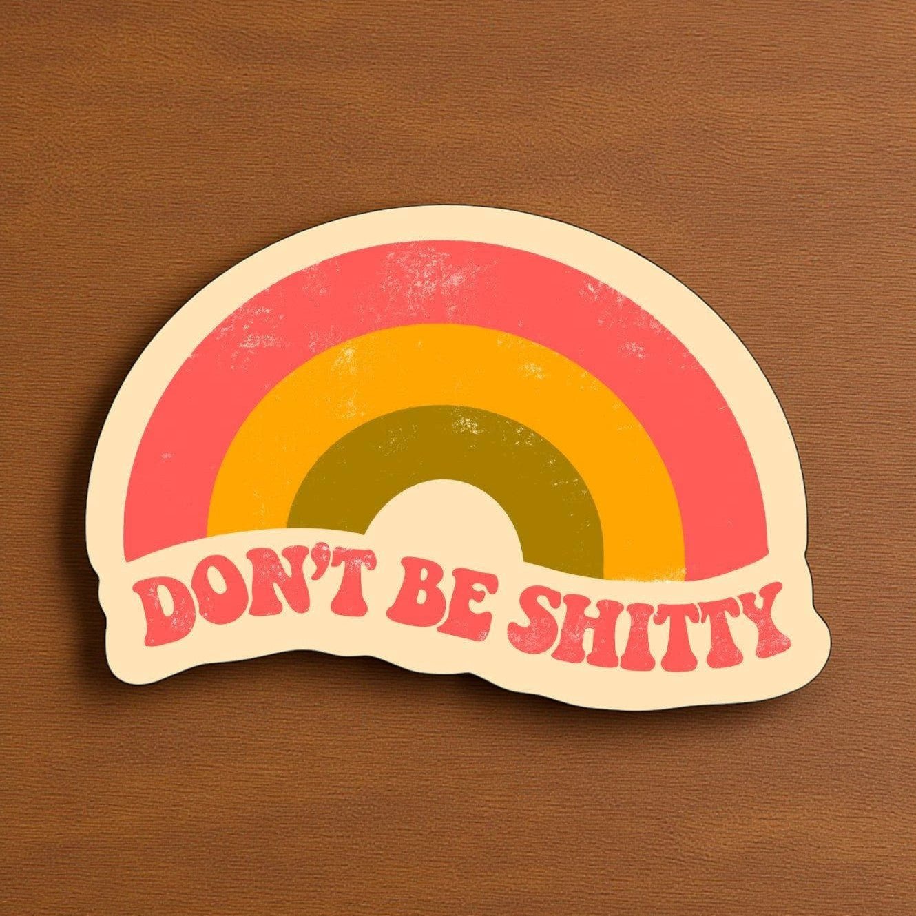 "Don't Be Shitty" Rainbow Sticker - Wander Together Outfitters