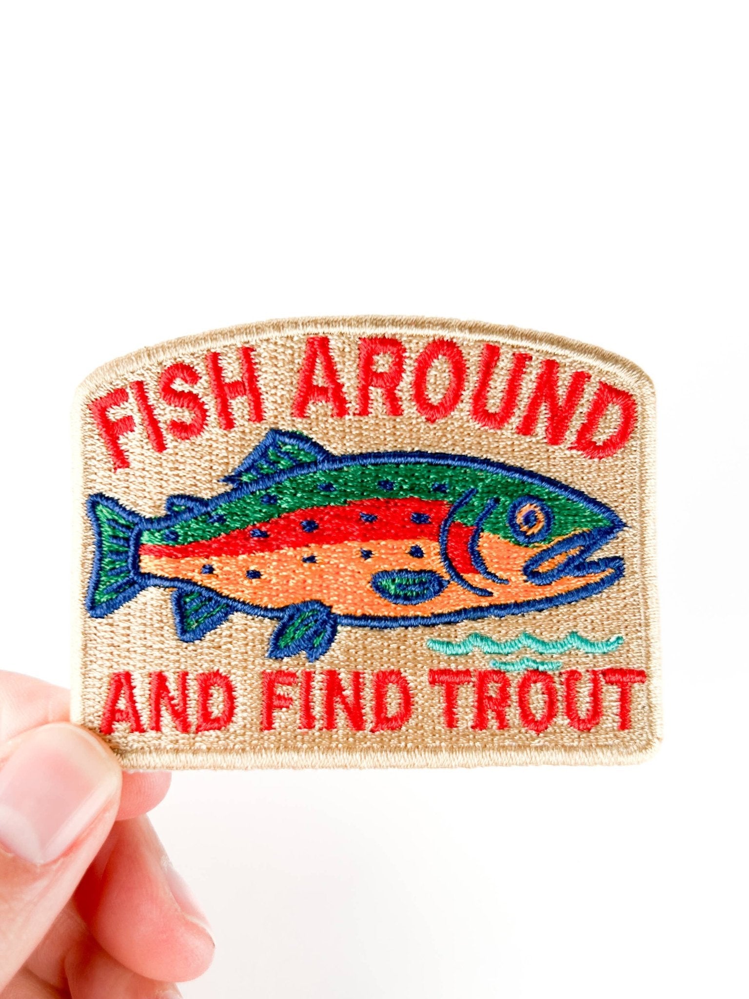 “Fish Around and Find Trout” Iron On Embroidered Patch - Wander Together Outfitters