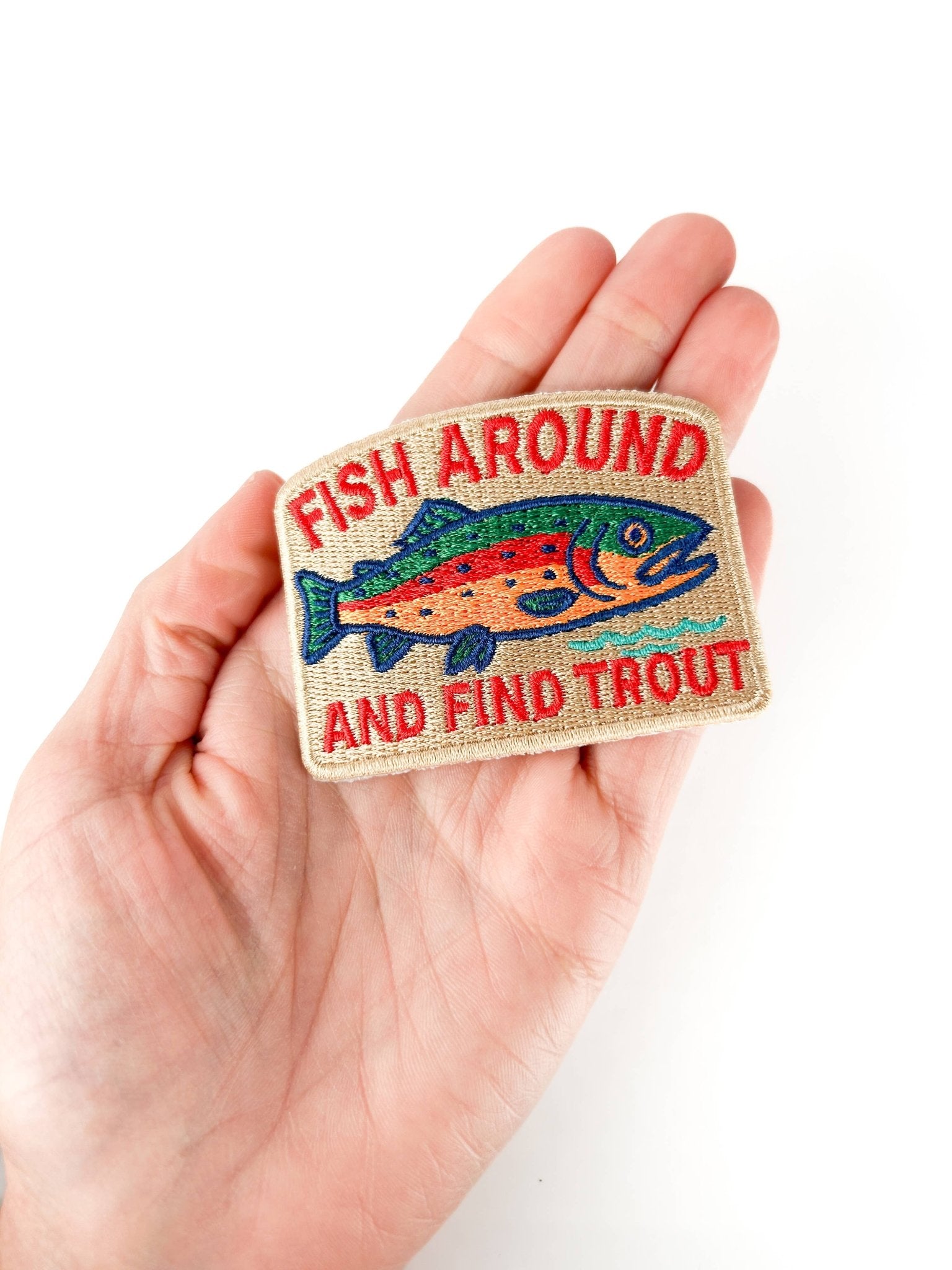 “Fish Around and Find Trout” Iron On Embroidered Patch - Wander Together Outfitters