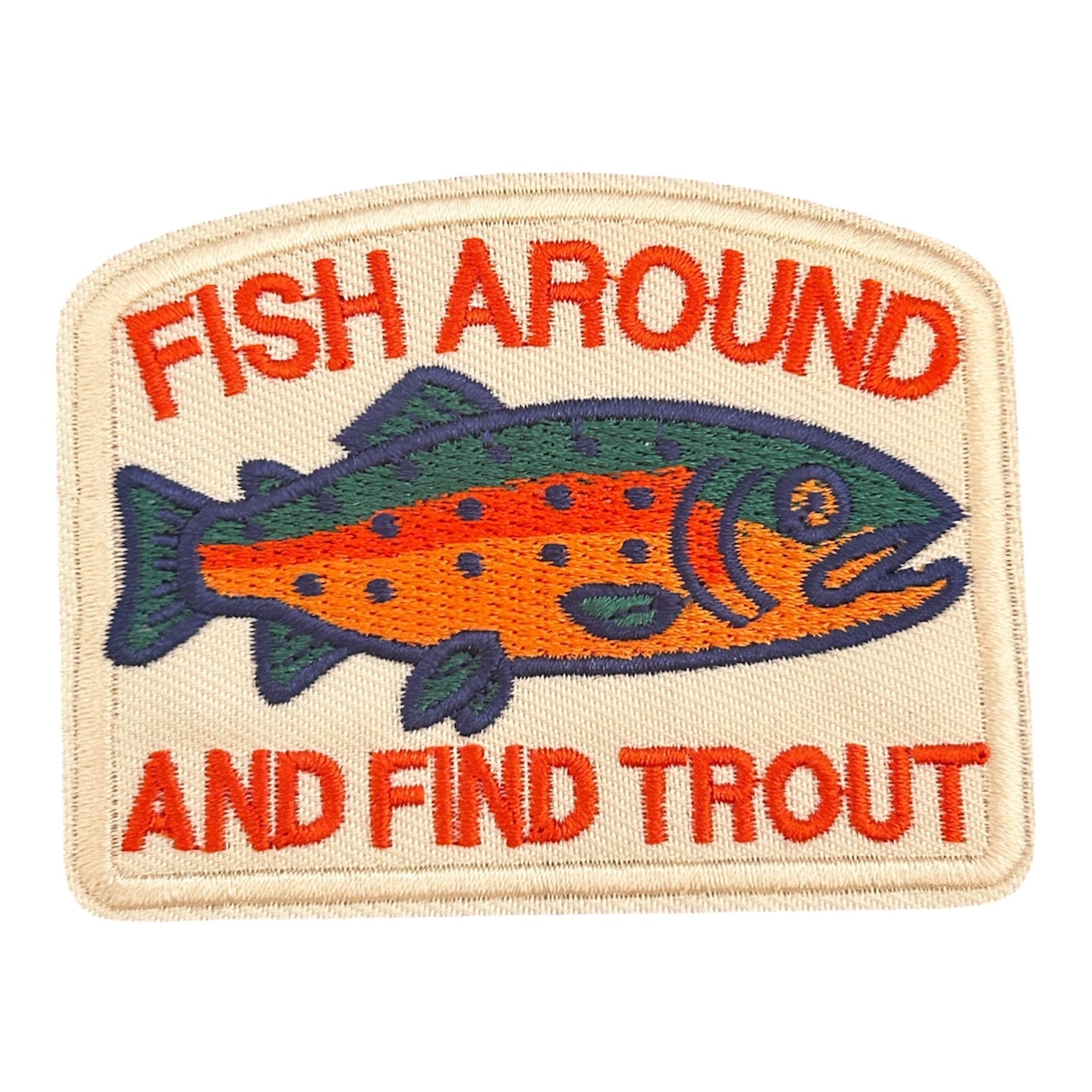 “Fish Around and Find Trout” Iron On Embroidered Patch - Wander Together Outfitters