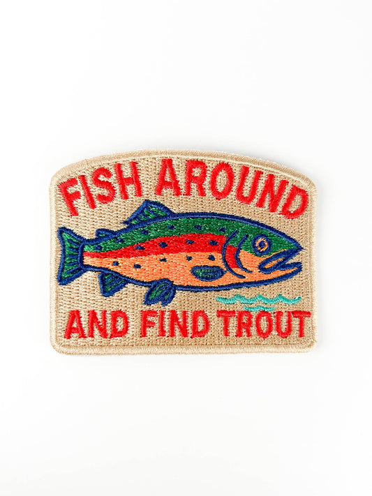 “Fish Around and Find Trout” Iron On Embroidered Patch - Wander Together Outfitters