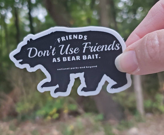 “Friends Don't Use Friends as Bear Bait” Funny Vinyl Sticker - Wander Together Outfitters