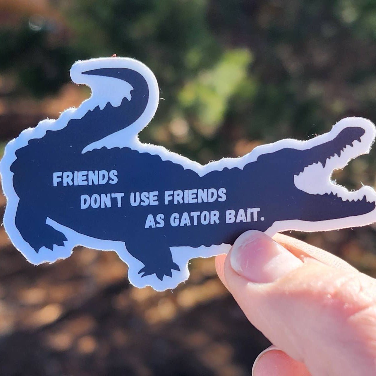 "Friends Don't Use Friends as Gator Bait" 3" Vinyl Sticker - Wander Together Outfitters