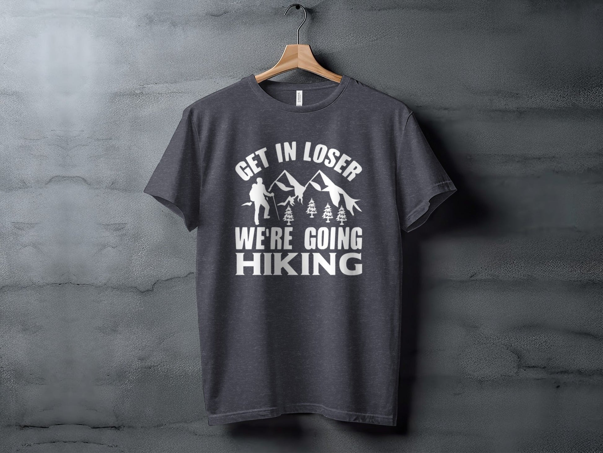 “Get in Loser Were Going Hiking” Unisex Funny Outdoor Trip T-Shirt - Wander Together Outfitters