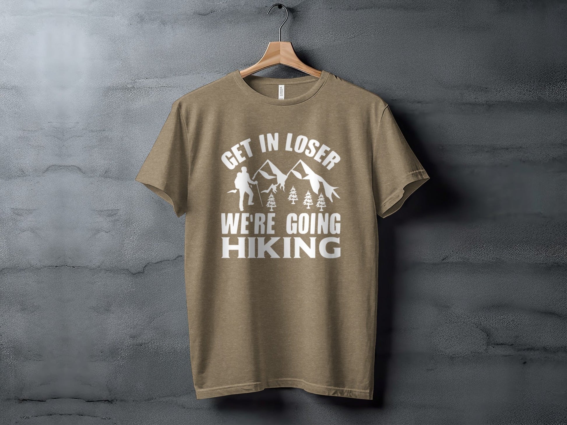 “Get in Loser Were Going Hiking” Unisex Funny Outdoor Trip T-Shirt - Wander Together Outfitters