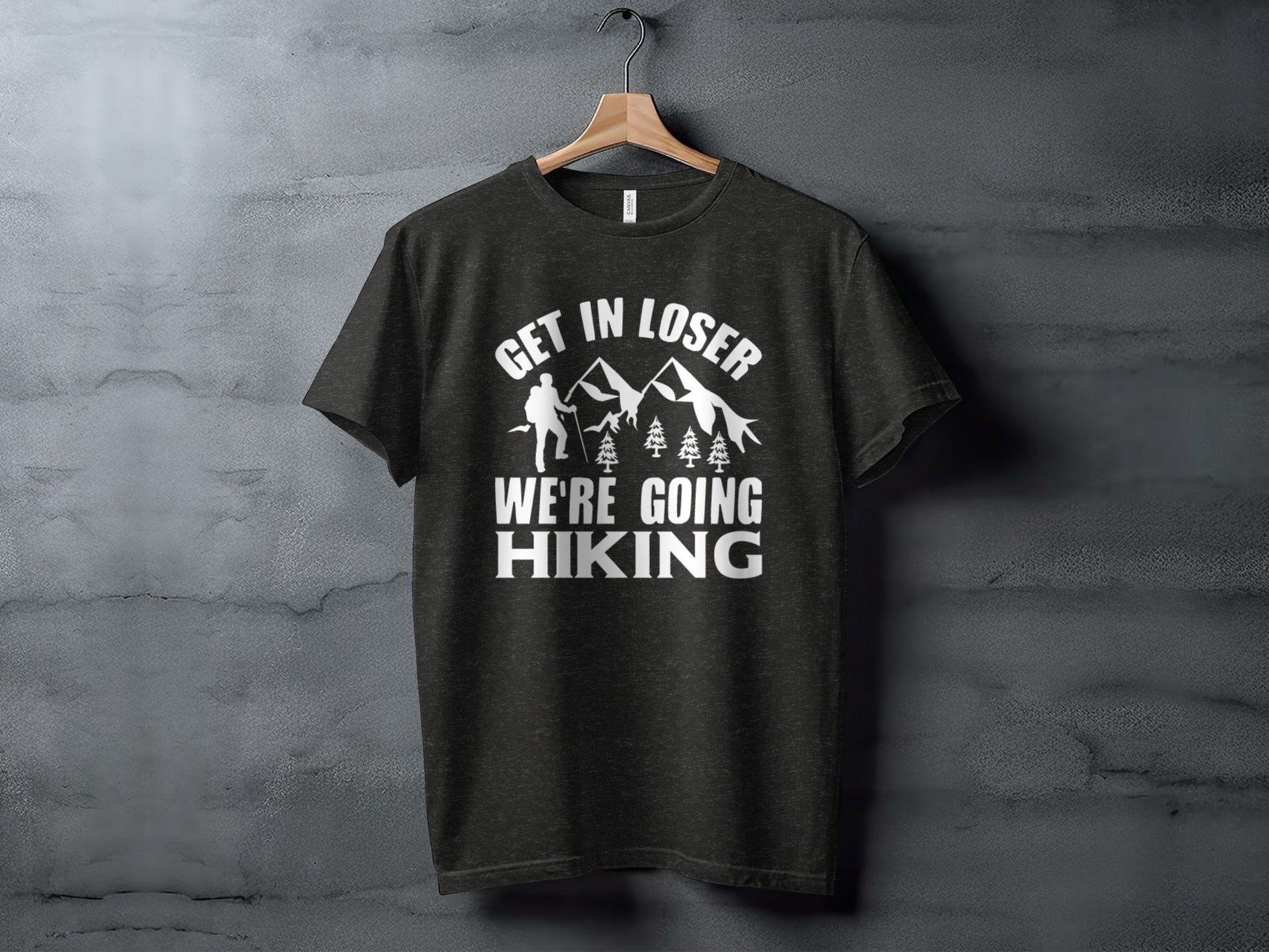 “Get in Loser Were Going Hiking” Unisex Funny Outdoor Trip T-Shirt - Wander Together Outfitters