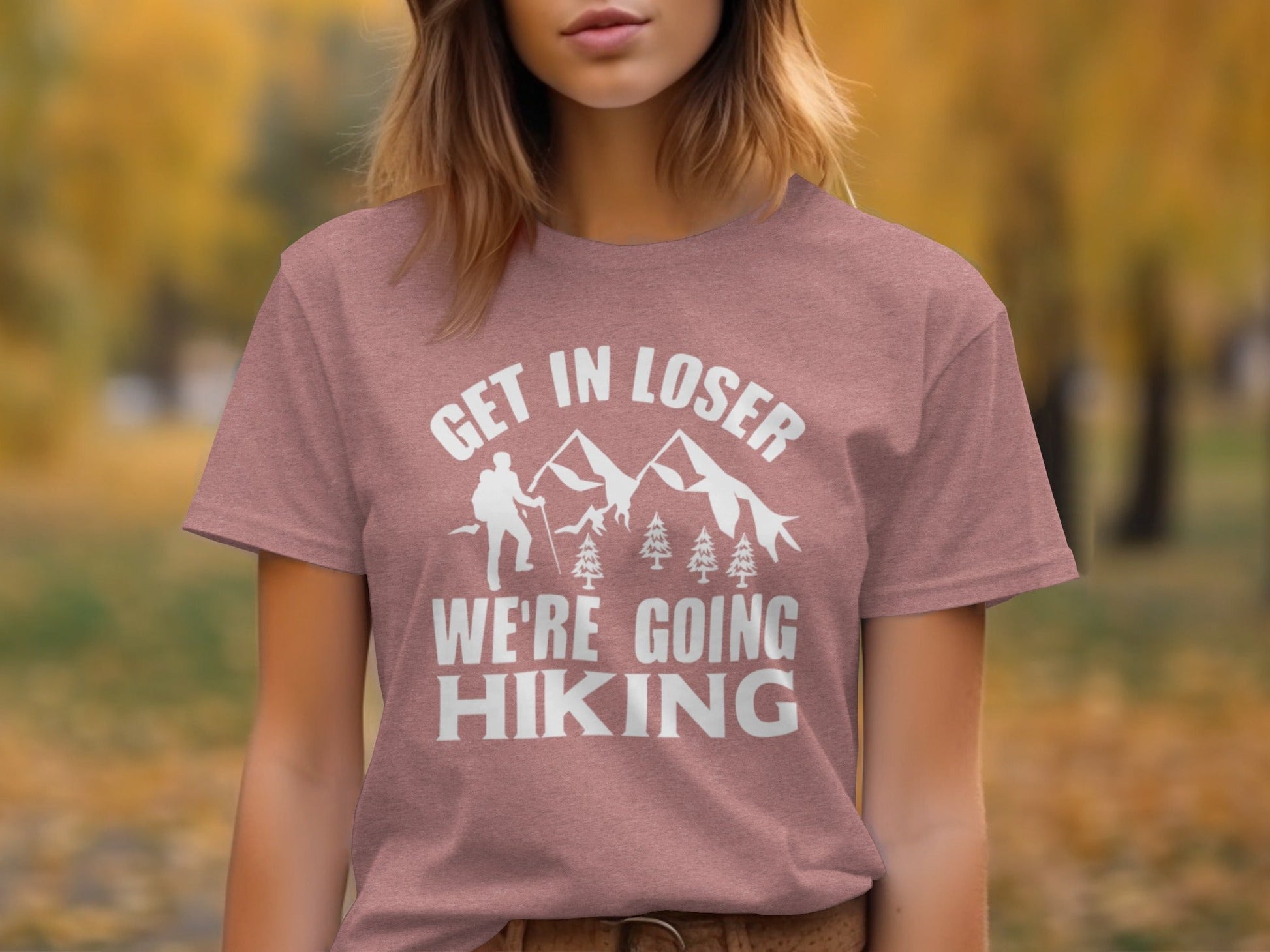“Get in Loser Were Going Hiking” Unisex Funny Outdoor Trip T-Shirt - Wander Together Outfitters