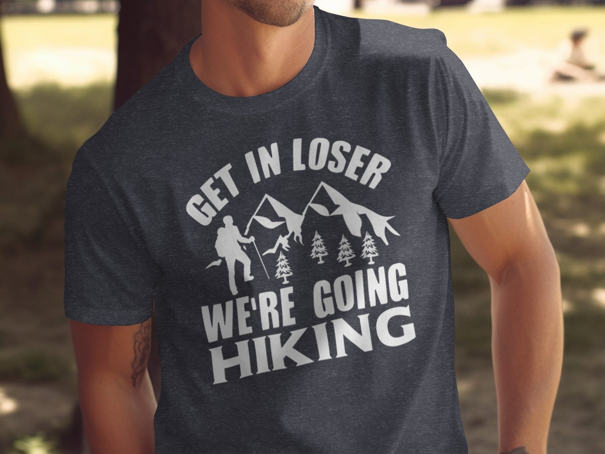 “Get in Loser Were Going Hiking” Unisex Funny Outdoor Trip T-Shirt - Wander Together Outfitters