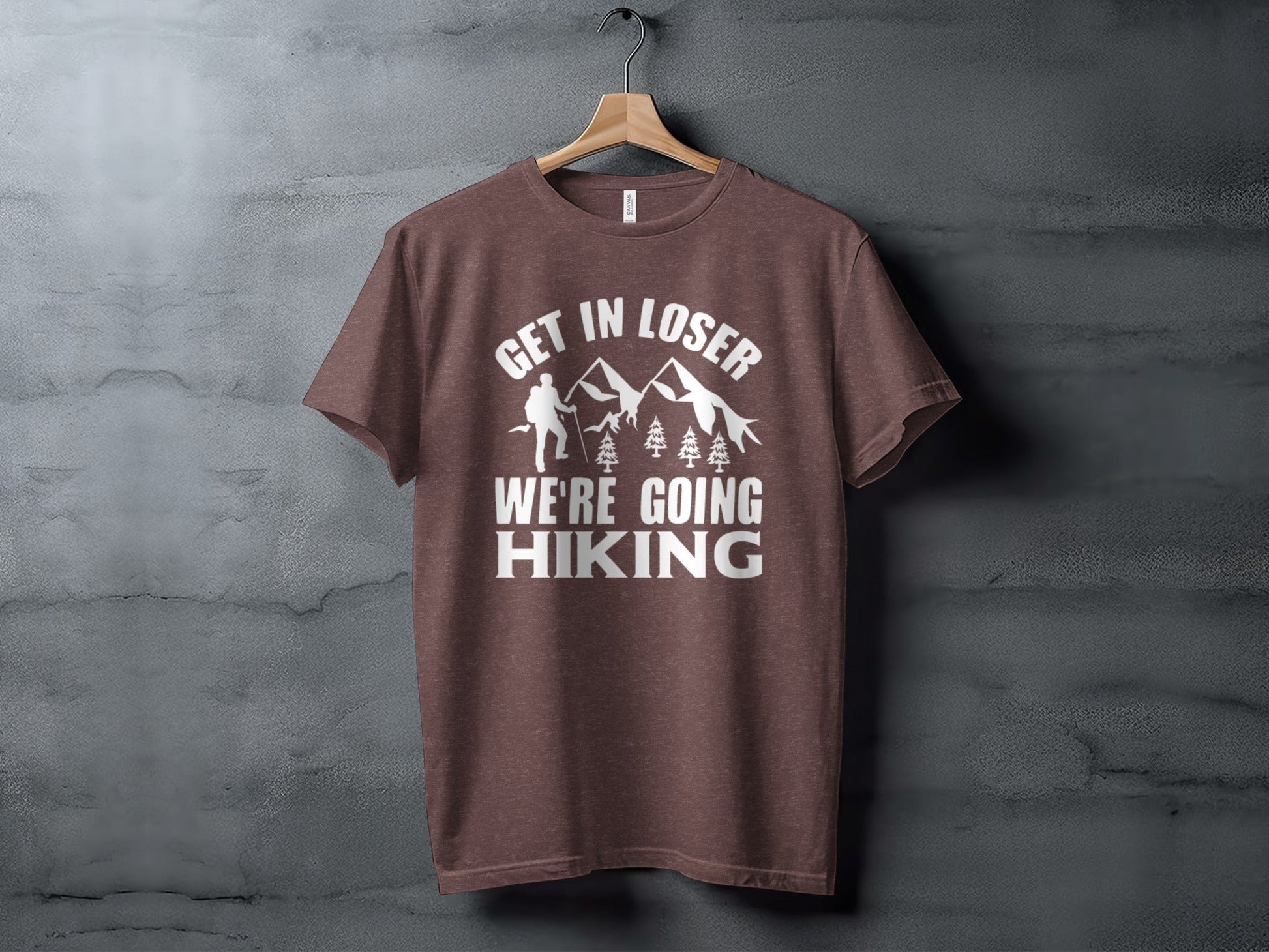 “Get in Loser Were Going Hiking” Unisex Funny Outdoor Trip T-Shirt - Wander Together Outfitters