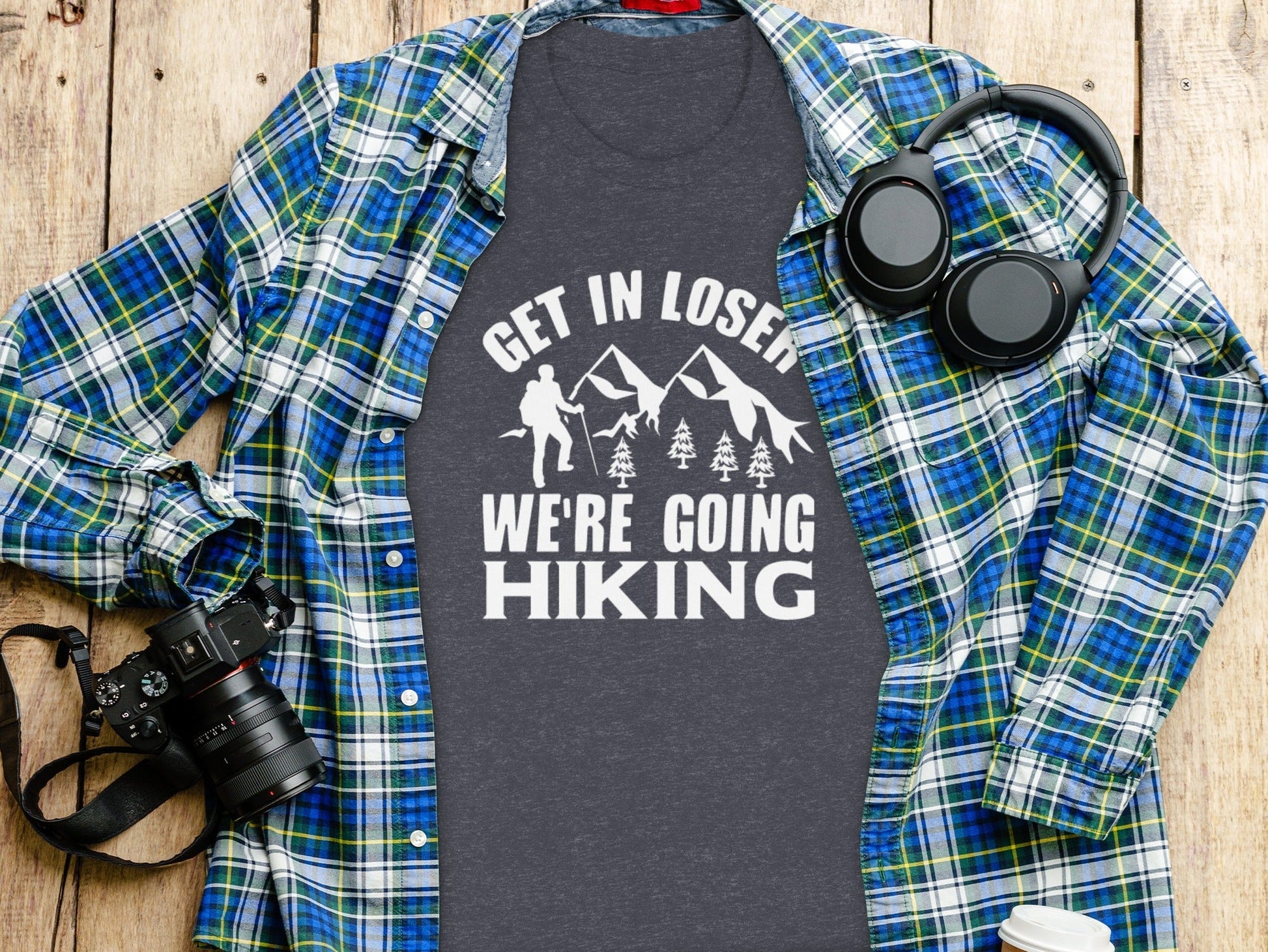 “Get in Loser Were Going Hiking” Unisex Funny Outdoor Trip T-Shirt - Wander Together Outfitters