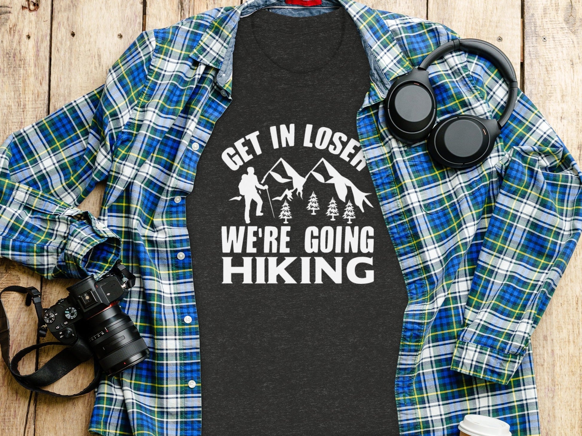 “Get in Loser Were Going Hiking” Unisex Funny Outdoor Trip T-Shirt - Wander Together Outfitters