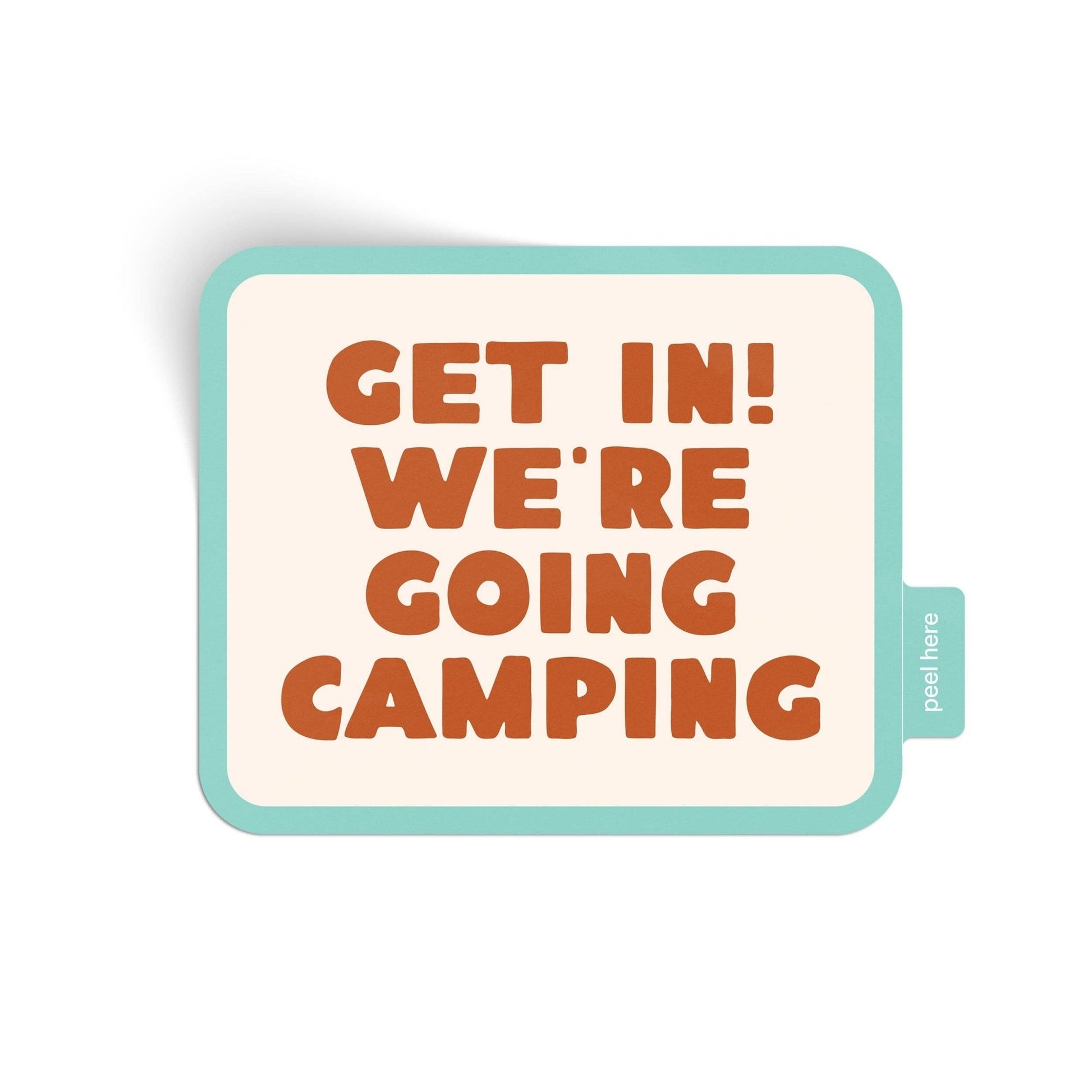 "Get In! We're Going Camping" Vinyl Sticker - Wander Together Outfitters