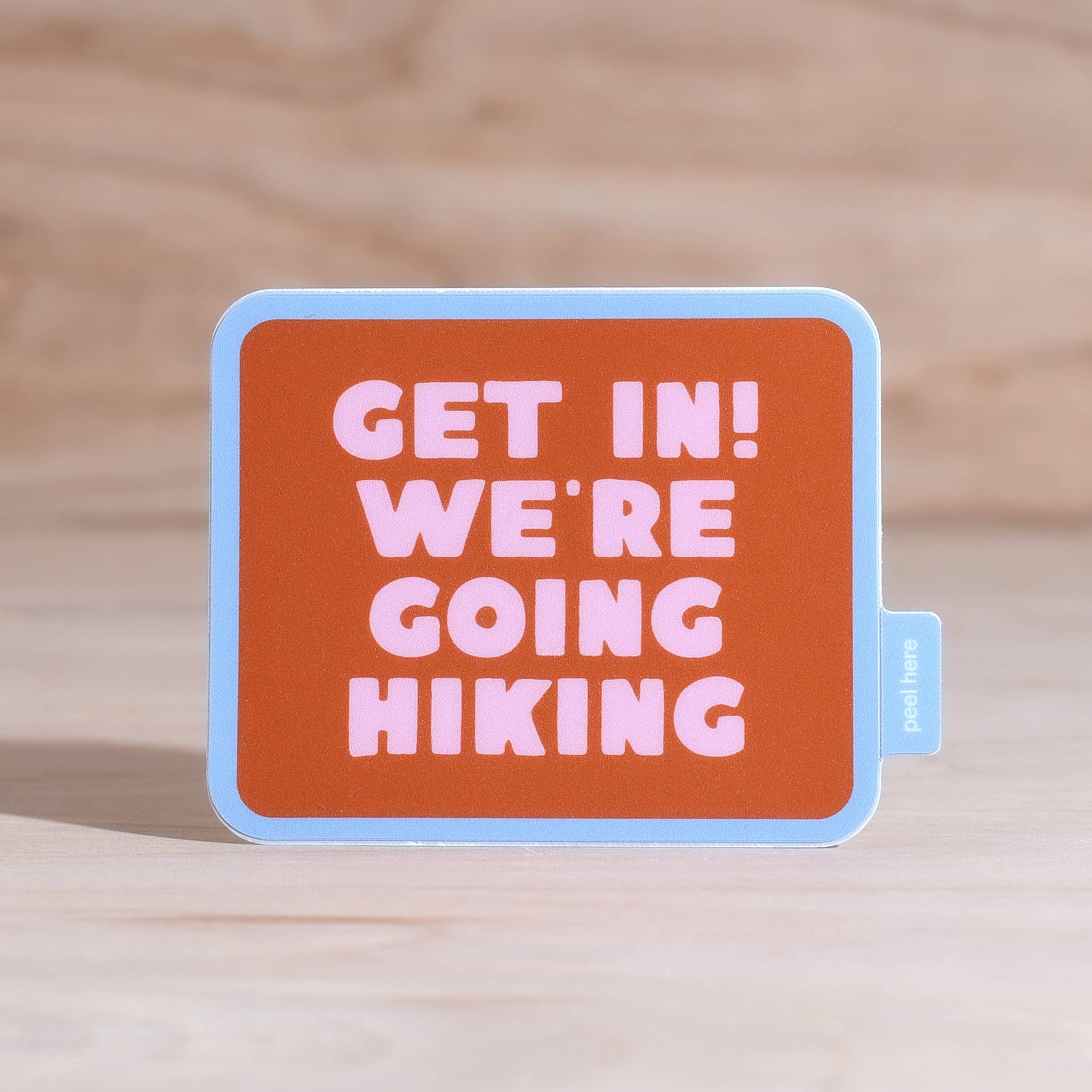 "Get In! We're Going Hiking" Vinyl Sticker - Wander Together Outfitters
