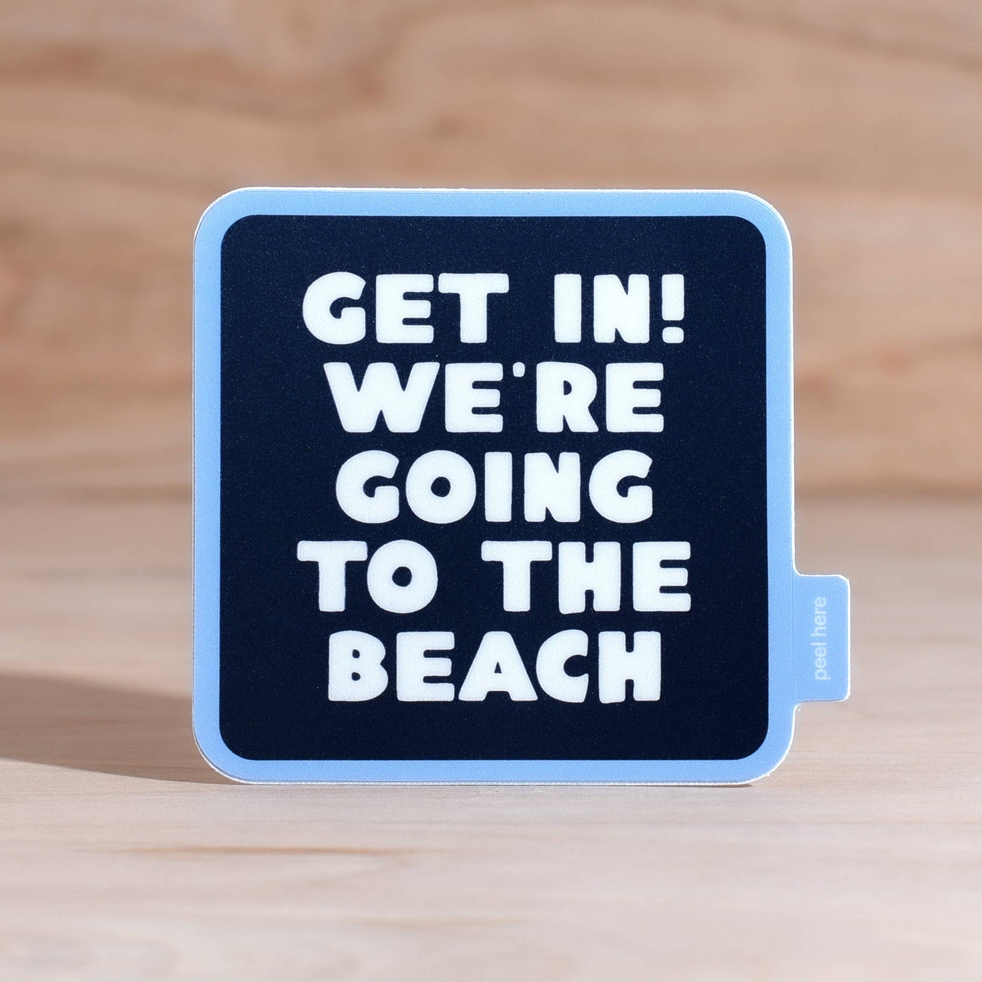 "Get In! We're Going To The Beach" Vinyl Sticker - Wander Together Outfitters