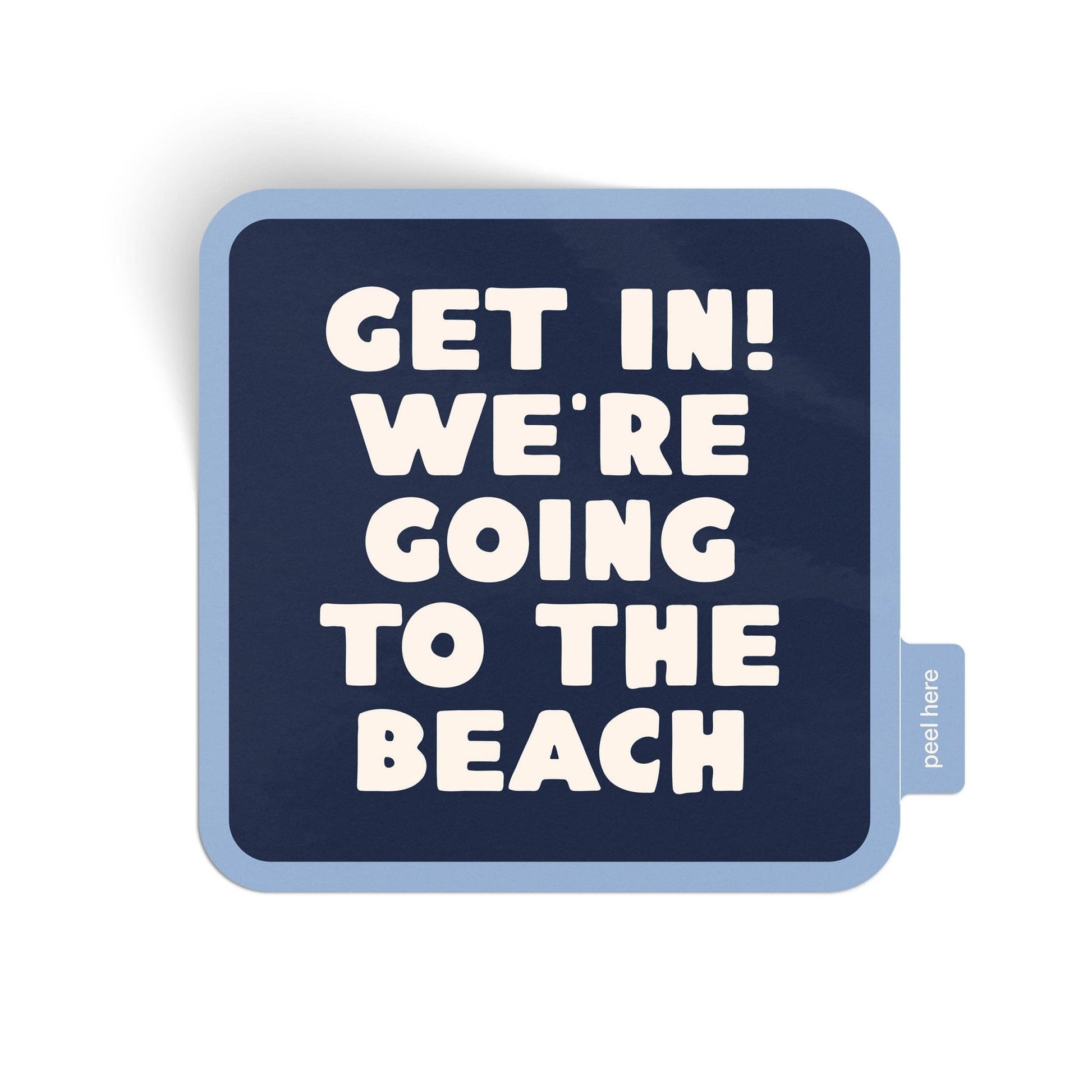 "Get In! We're Going To The Beach" Vinyl Sticker - Wander Together Outfitters